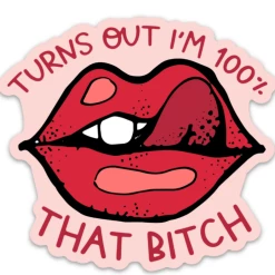 Iris & Rainbow Boutique #J948 A Hundred Percent That B*tch