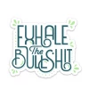 Iris & Rainbow Boutique #J950 Exhale The Bullsh*t Sticker