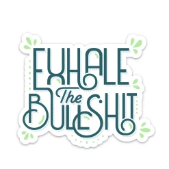 Iris & Rainbow Boutique #J950 Exhale The Bullsh*t Sticker