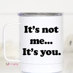Iris & Rainbow Boutique #M819 It's Not Me It's You - Travel Cup