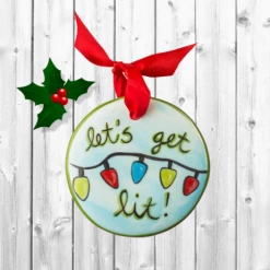 Iris & Rainbow Boutique New Arrivals #L2 Let's Get Lit Ornament